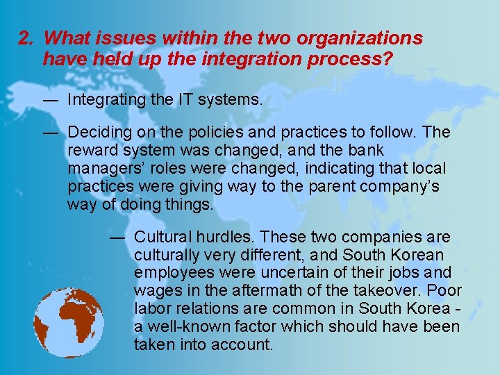 2. What issues within the two organizations have held up the integration process? ―