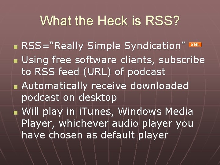 What the Heck is RSS? n n RSS=“Really Simple Syndication” Using free software clients,