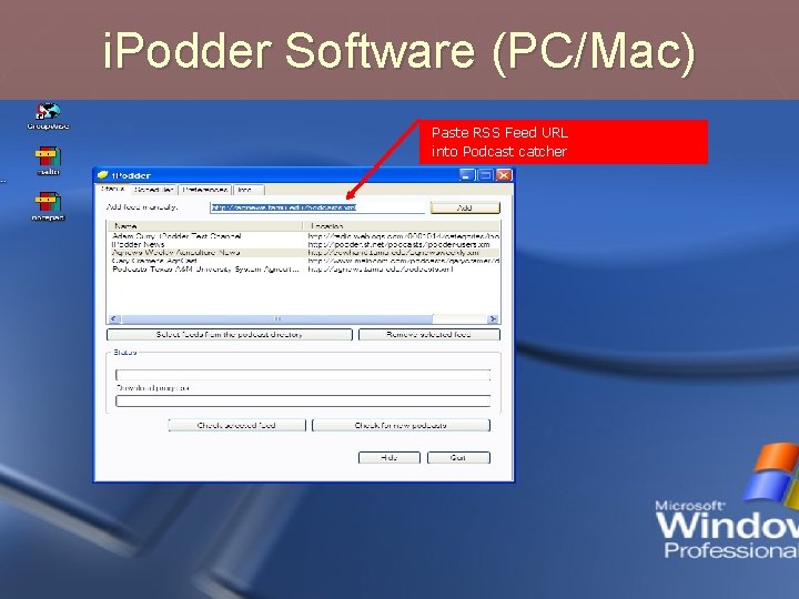 i. Podder Software (PC/Mac) Paste RSS Feed URL into Podcast catcher 