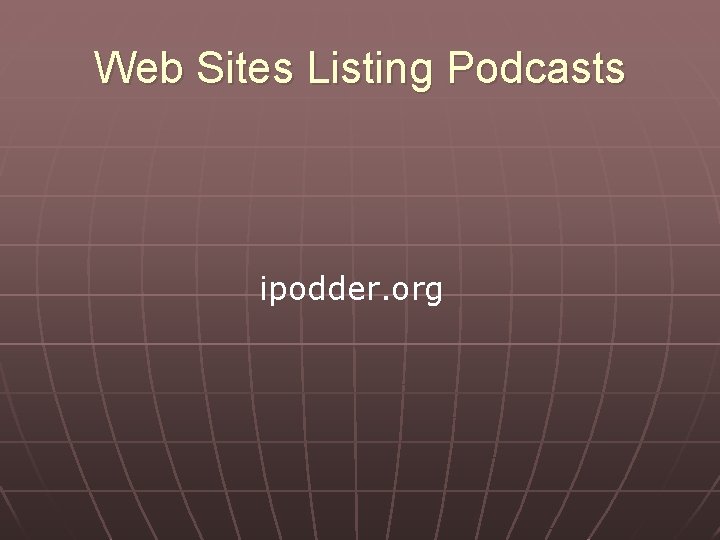 Web Sites Listing Podcasts ipodder. org 