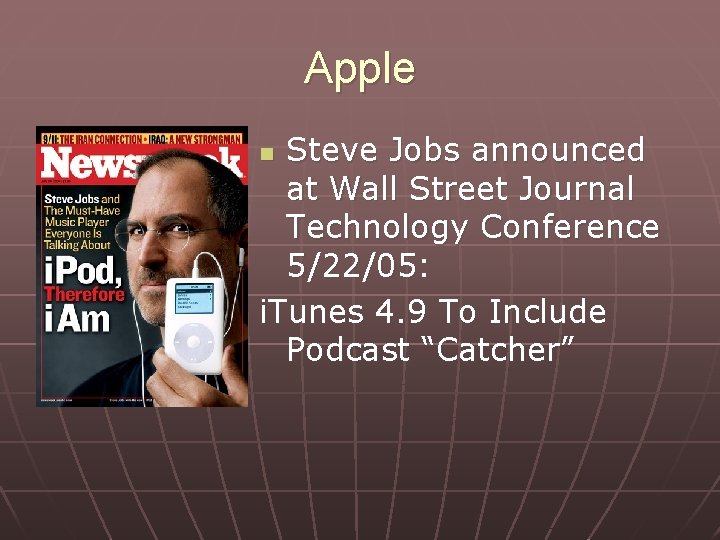 Apple Steve Jobs announced at Wall Street Journal Technology Conference 5/22/05: i. Tunes 4.