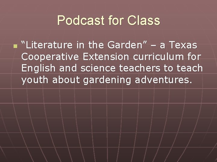 Podcast for Class n “Literature in the Garden” – a Texas Cooperative Extension curriculum