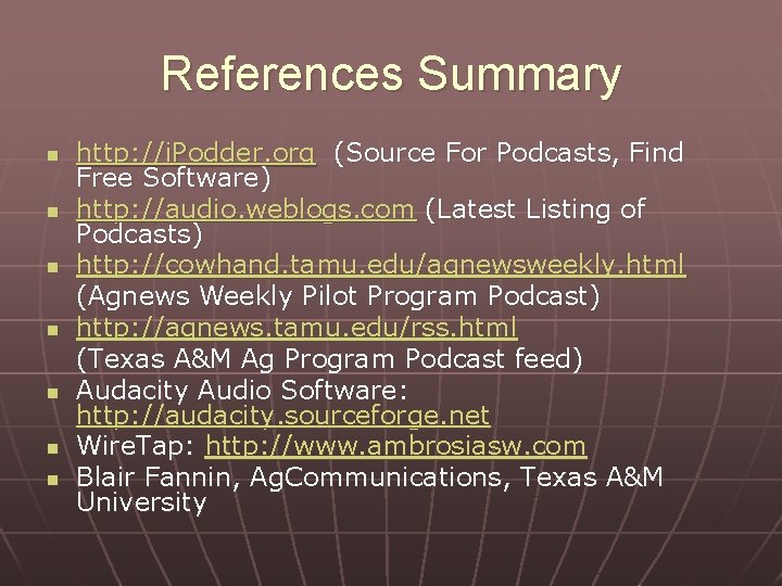 References Summary n n n n http: //i. Podder. org (Source For Podcasts, Find