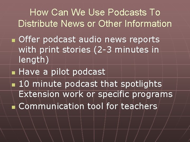 How Can We Use Podcasts To Distribute News or Other Information n n Offer