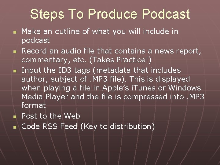 Steps To Produce Podcast n n n Make an outline of what you will