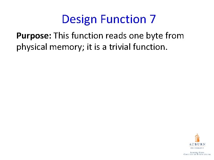 Design Function 7 Purpose: This function reads one byte from physical memory; it is