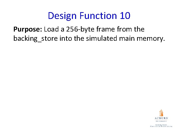 Design Function 10 Purpose: Load a 256 -byte frame from the backing_store into the