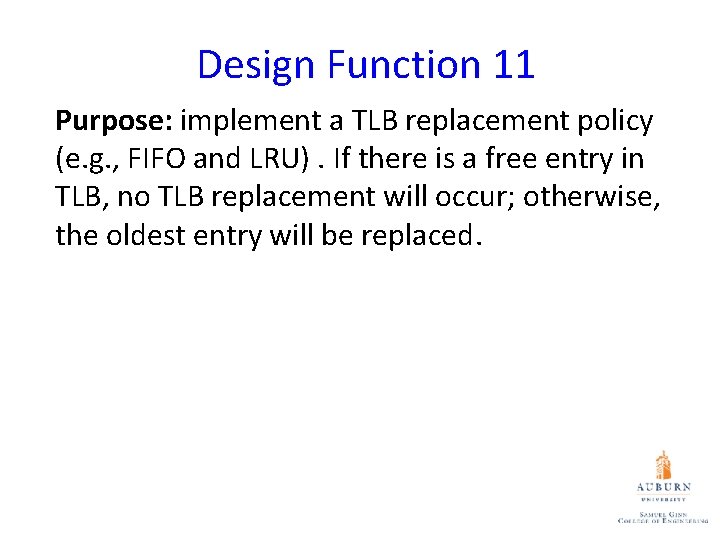 Design Function 11 Purpose: implement a TLB replacement policy (e. g. , FIFO and