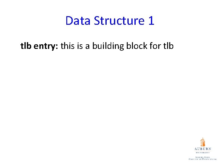 Data Structure 1 tlb entry: this is a building block for tlb 