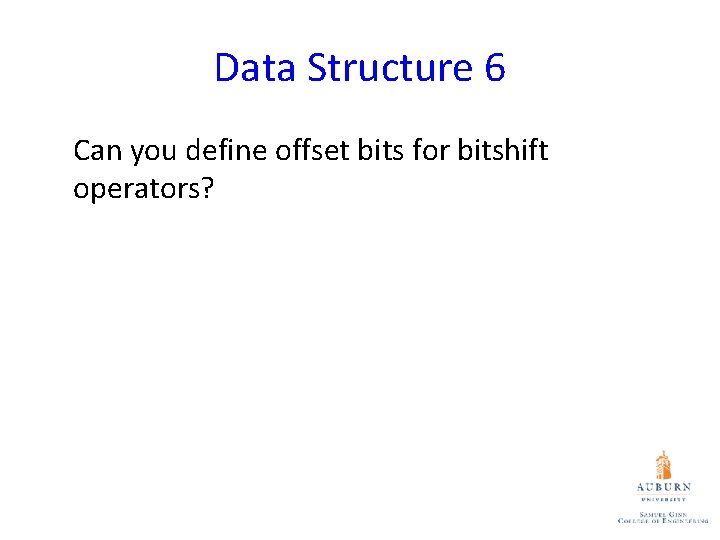 Data Structure 6 Can you define offset bits for bitshift operators? 