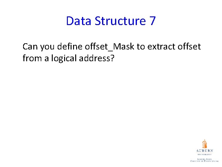 Data Structure 7 Can you define offset_Mask to extract offset from a logical address?