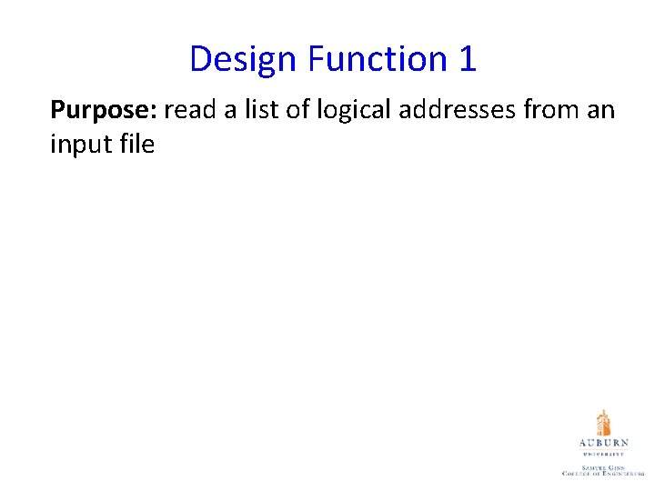 Design Function 1 Purpose: read a list of logical addresses from an input file