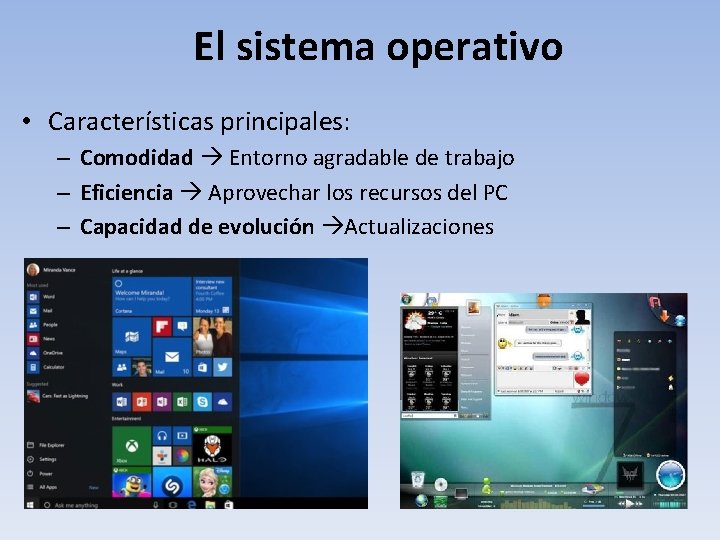 El sistema operativo • Características principales: – Comodidad Entorno agradable de trabajo – Eficiencia