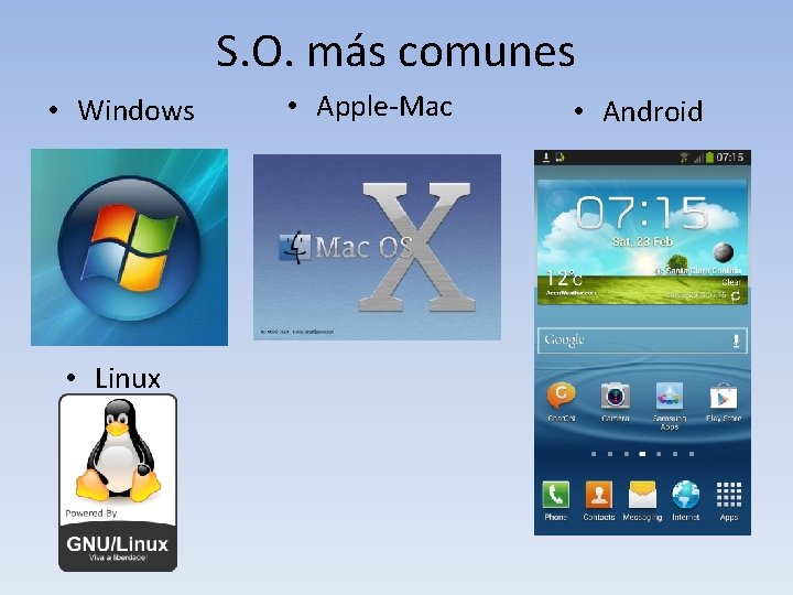 S. O. más comunes • Windows • Linux • Apple-Mac • Android 