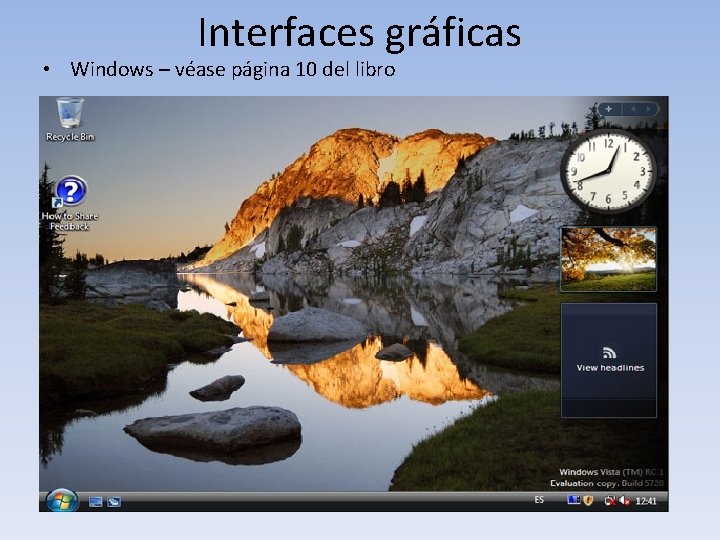 Interfaces gráficas • Windows – véase página 10 del libro 