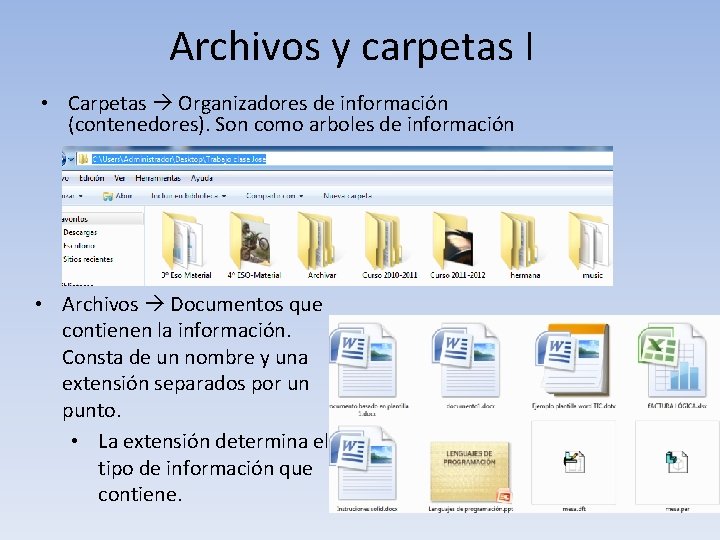 Archivos y carpetas I • Carpetas Organizadores de información (contenedores). Son como arboles de