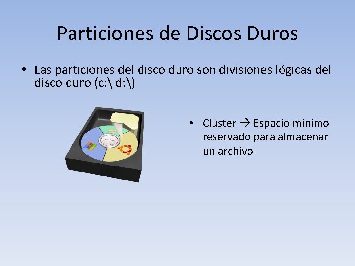 Particiones de Discos Duros • Las particiones del disco duro son divisiones lógicas del
