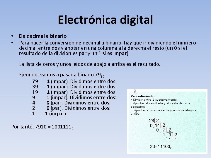 Electrónica digital • • De decimal a binario Para hacer la conversión de decimal