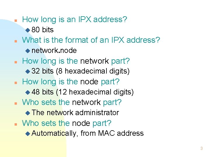 n How long is an IPX address? u 80 n bits What is the
