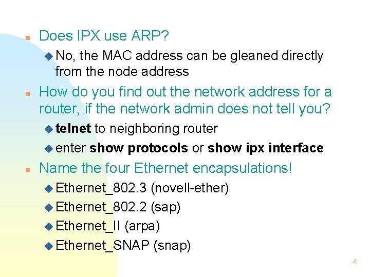 n Does IPX use ARP? u No, the MAC address can be gleaned directly