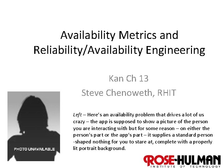Availability Metrics and Reliability/Availability Engineering Kan Ch 13 Steve Chenoweth, RHIT Left – Here’s