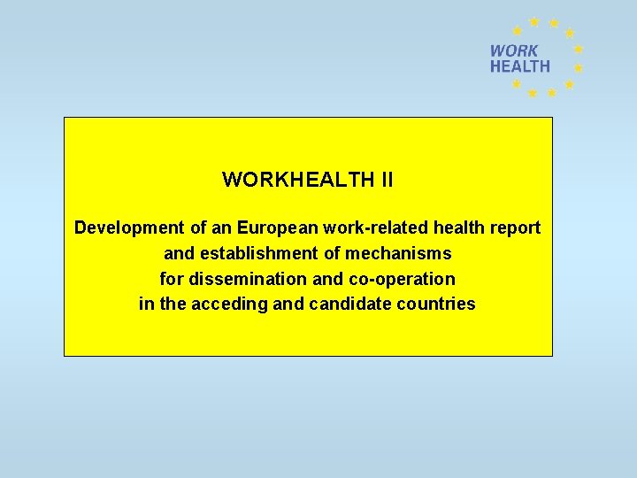 WORKHEALTH II Development of an European work-related health report and establishment of mechanisms for