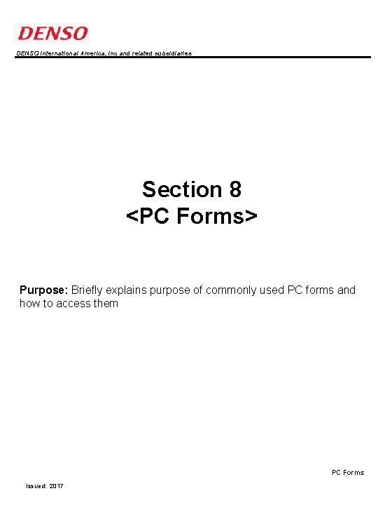 DENSO International America, Inc and related subsidiaries Section 8 <PC Forms> Purpose: Briefly explains