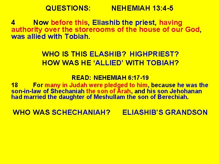 QUESTIONS: NEHEMIAH 13: 4 -5 4 Now before this, Eliashib the priest, having authority