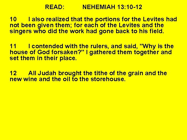 READ: NEHEMIAH 13: 10 -12 10 I also realized that the portions for the