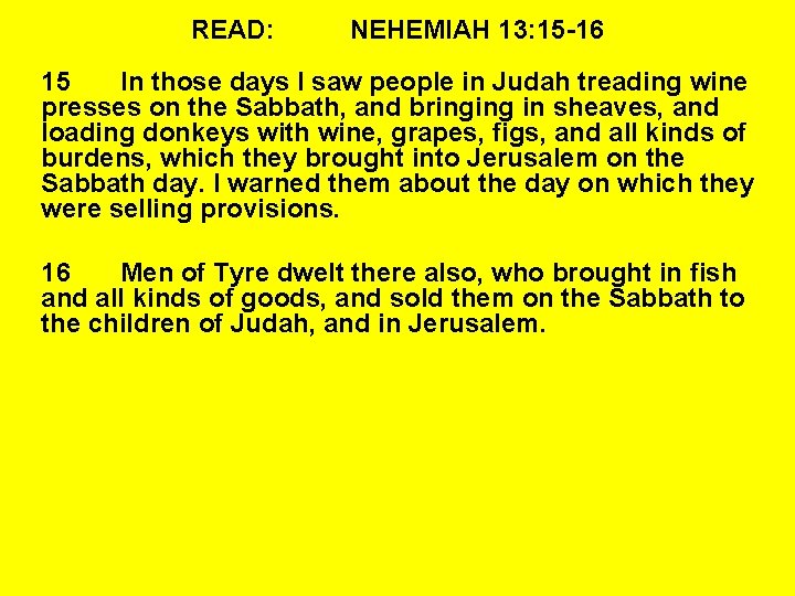 READ: NEHEMIAH 13: 15 -16 15 In those days I saw people in Judah