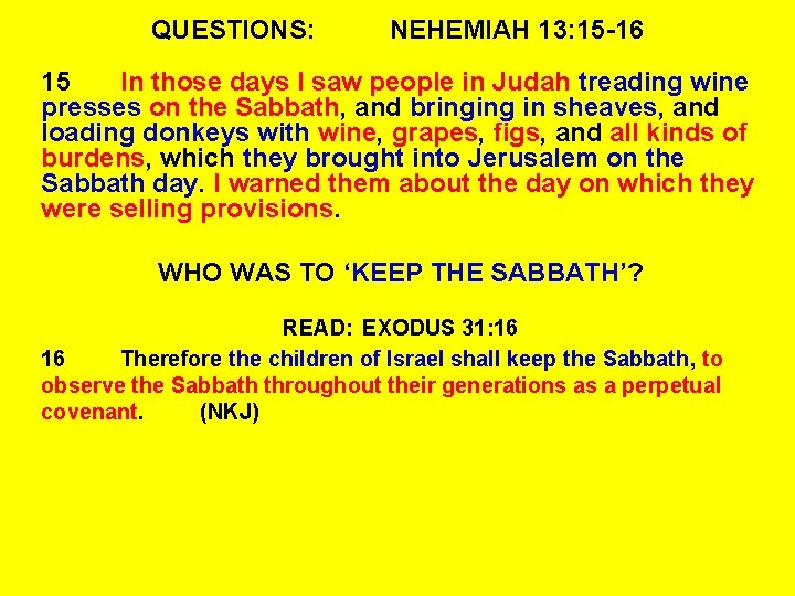 QUESTIONS: NEHEMIAH 13: 15 -16 15 In those days I saw people in Judah