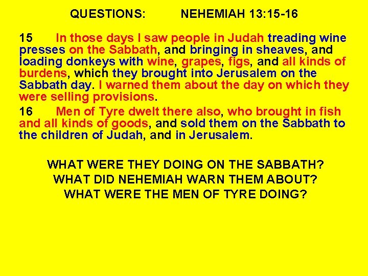 QUESTIONS: NEHEMIAH 13: 15 -16 15 In those days I saw people in Judah