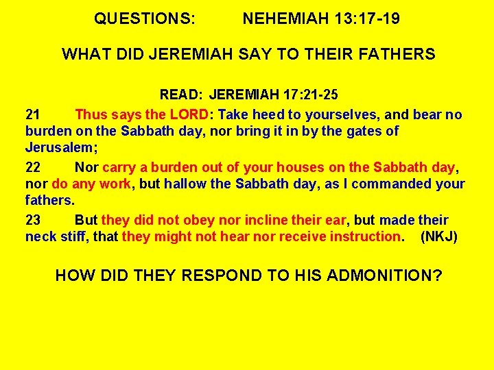 QUESTIONS: NEHEMIAH 13: 17 -19 WHAT DID JEREMIAH SAY TO THEIR FATHERS READ: JEREMIAH