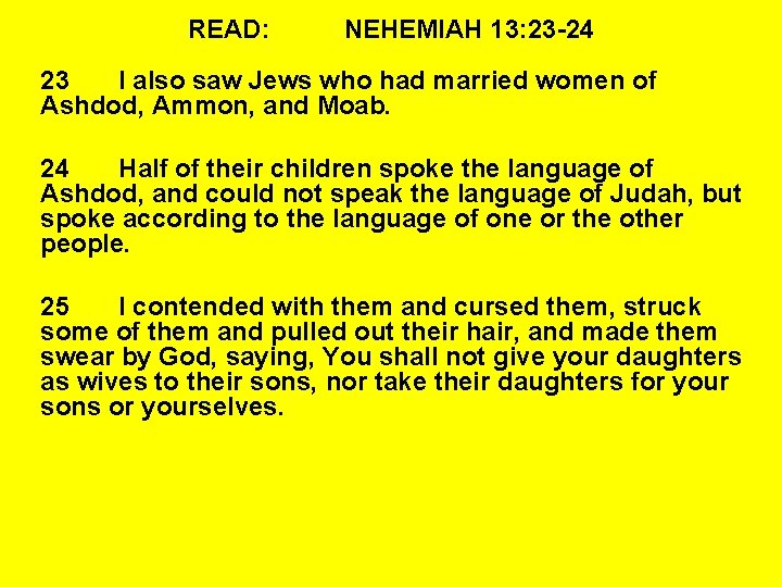 READ: NEHEMIAH 13: 23 -24 23 I also saw Jews who had married women