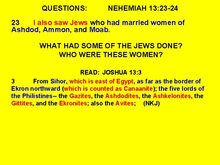 QUESTIONS: NEHEMIAH 13: 23 -24 23 I also saw Jews who had married women