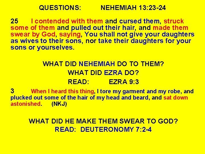 QUESTIONS: NEHEMIAH 13: 23 -24 25 I contended with them and cursed them, struck