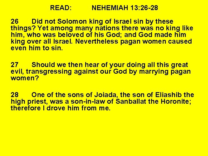 READ: NEHEMIAH 13: 26 -28 26 Did not Solomon king of Israel sin by
