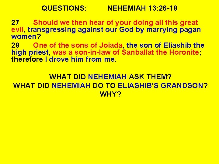 QUESTIONS: NEHEMIAH 13: 26 -18 27 Should we then hear of your doing all