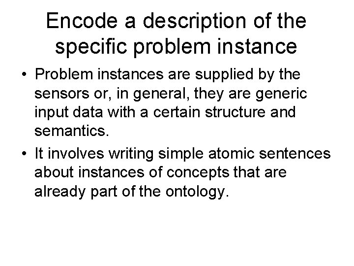 Encode a description of the specific problem instance • Problem instances are supplied by