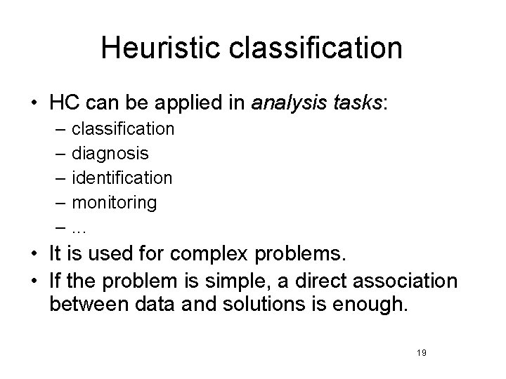 Heuristic classification • HC can be applied in analysis tasks: – – – classification