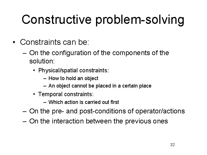 Constructive problem-solving • Constraints can be: – On the configuration of the components of