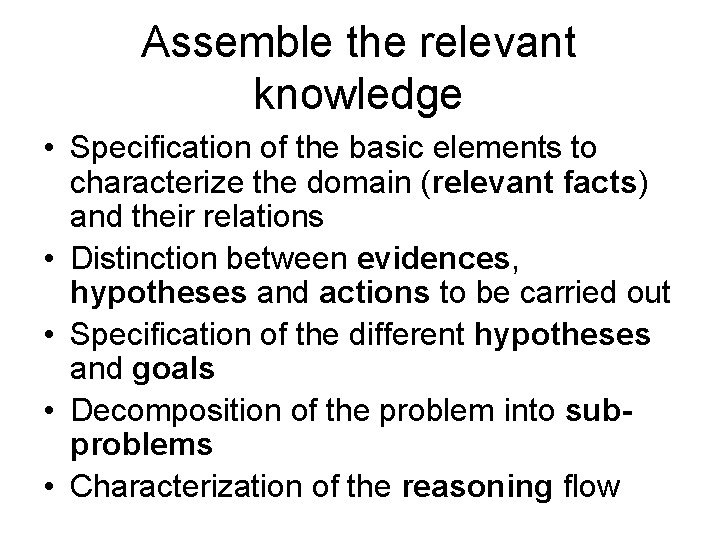 Assemble the relevant knowledge • Specification of the basic elements to characterize the domain