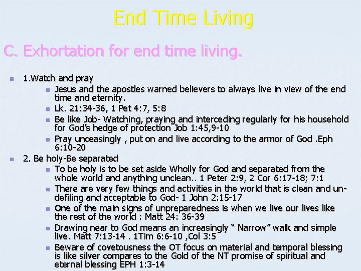 End Time Living C. Exhortation for end time living. n n 1. Watch and