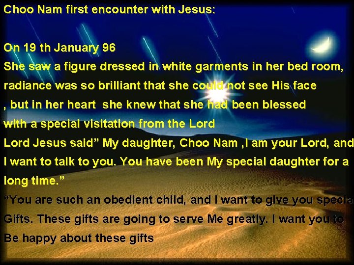 Choo Nam first encounter with Jesus: On 19 th January 96 She saw a