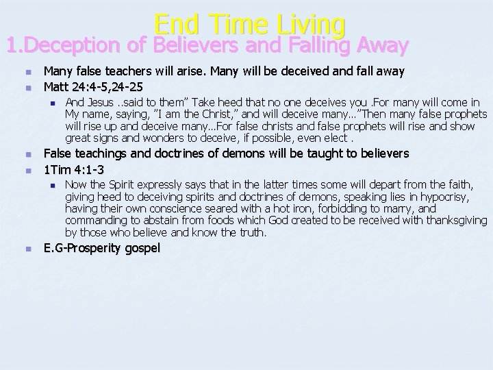 End Time Living 1. Deception of Believers and Falling Away n n Many false