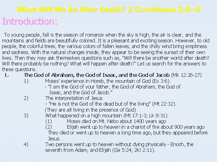 What Will We Be After Death? 2 Corinthians 5: 8~9 Introduction: To young people,