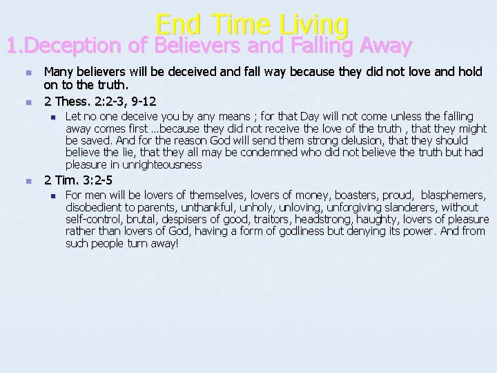 End Time Living 1. Deception of Believers and Falling Away n n Many believers