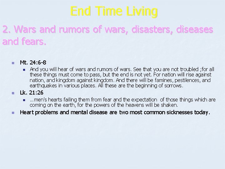 End Time Living 2. Wars and rumors of wars, disasters, diseases and fears. n