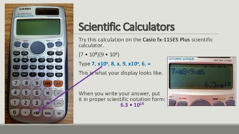 Scientific Calculators Try this calculation on the Casio fx-115 ES Plus scientific calculator. (7 Scientific Calculators Try this calculation on the Casio fx-115 ES Plus scientific calculator. (7