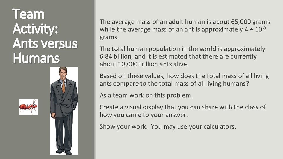 Team Activity: Ants versus Humans The average mass of an adult human is about Team Activity: Ants versus Humans The average mass of an adult human is about